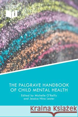 The Palgrave Handbook of Child Mental Health: Discourse and Conversation Studies Lester, Jessica Nina 9781137428301 Palgrave MacMillan