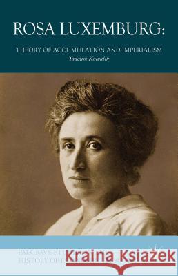 Rosa Luxemburg: Theory of Accumulation and Imperialism Kowalik, T. 9781137428332 Palgrave MacMillan