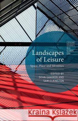 Landscapes of Leisure: Space, Place and Identities Gammon, S. 9781137428523 Palgrave MacMillan