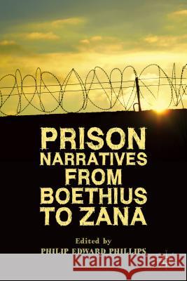 Prison Narratives from Boethius to Zana Philip Edward Phillips 9781137428677 Palgrave MacMillan