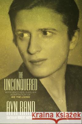 The Unconquered: With Another, Earlier Adaptation of We the Living Rand, A. 9781137428738 Palgrave MacMillan