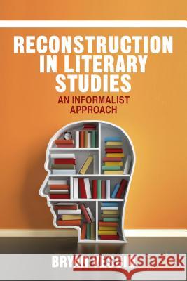 Reconstruction in Literary Studies: An Informalist Approach Vescio, B. 9781137428820 Palgrave MacMillan