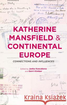 Katherine Mansfield and Continental Europe: Connections and Influences Kimber, Gerri 9781137429964 Palgrave MacMillan