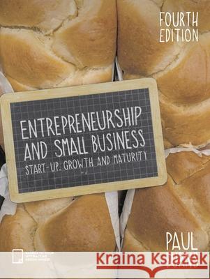 Entrepreneurship and Small Business : Start-up, Growth and Maturity Paul Burns 9781137430359