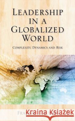 Leadership in a Globalized World: Complexity, Dynamics, and Risks Léautier, Frannie 9781137431202 Palgrave MacMillan