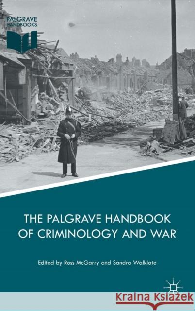 The Palgrave Handbook of Criminology and War Ross McGarry Sandra Walklate 9781137431691 Palgrave MacMillan