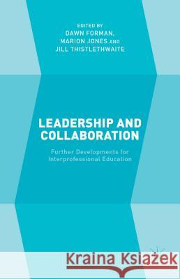 Leadership and Collaboration: Further Developments for Interprofessional Education Forman, D. 9781137432070 Palgrave MacMillan