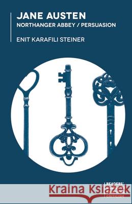 Jane Austen: Northanger Abbey/Persuasion Enit Karafili Steiner 9781137432162 Palgrave Macmillan Higher Ed
