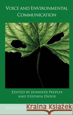 Voice and Environmental Communication Stephen Depoe Jennifer Peeples 9781137433732 Palgrave MacMillan