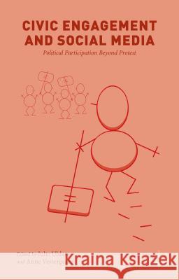 Civic Engagement and Social Media: Political Participation Beyond Protest Uldam, J. 9781137434159 Palgrave MacMillan