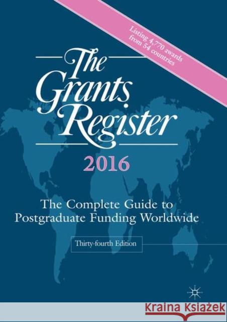 The Grants Register 2016: The Complete Guide to Postgraduate Funding Worldwide Ltd, Palgrave MacMillan 9781137434180