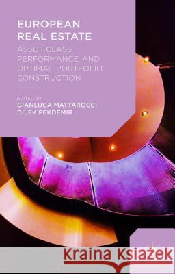 European Real Estate: Asset Class Performance and Optimal Portfolio Construction Mattarocci, Gianluca 9781137436115 Palgrave MacMillan