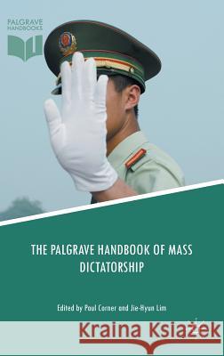 The Palgrave Handbook of Mass Dictatorship Paul Corner Jie-Hyun Lim 9781137437624 Palgrave MacMillan