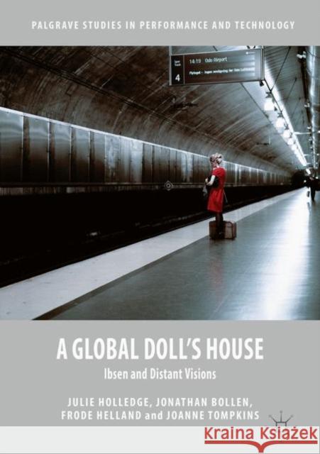 A Global Doll's House: Ibsen and Distant Visions Holledge, Julie 9781137438980 Palgrave MacMillan