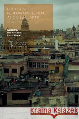 Post-Conflict Performance, Film and Visual Arts: Cities of Memory O'Rawe, Des 9781137439543 Palgrave MacMillan