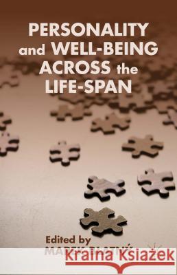 Personality and Well-Being Across the Life-Span Blatný, Marek 9781137439956 Palgrave MacMillan