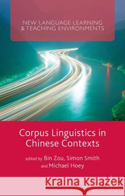 Corpus Linguistics in Chinese Contexts Bin Zou Michael Hoey Simon Smith 9781137440020