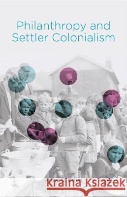 Philanthropy and Settler Colonialism Anne O'Brien 9781137440495 Palgrave MacMillan