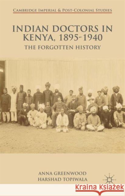 Indian Doctors in Kenya, 1895-1940: The Forgotten History Greenwood, A. 9781137440525 Palgrave MacMillan