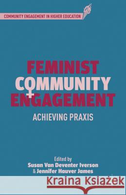 Feminist Community Engagement: Achieving Praxis Iverson, S. 9781137441096 Palgrave MacMillan