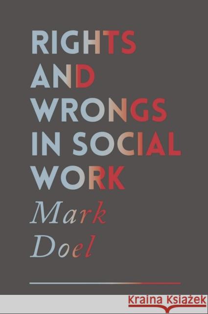Rights and Wrongs in Social Work Mark Doel   9781137441263