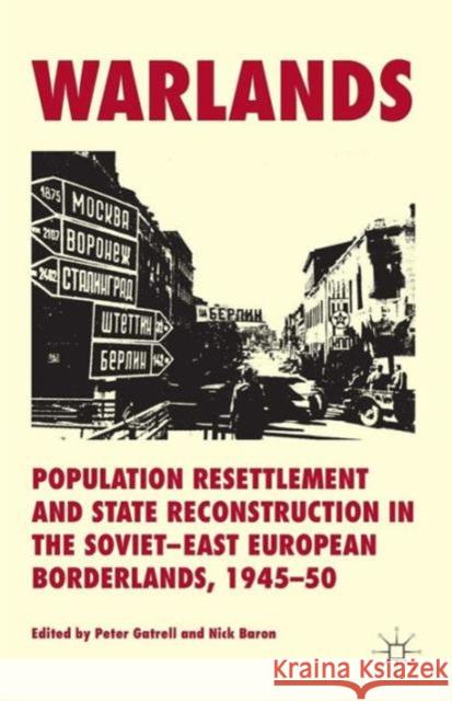 Warlands: Population Resettlement and State Reconstruction in the Soviet-East European Borderlands, 1945-50 Gatrell, P. 9781137441423 Palgrave MacMillan