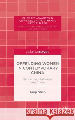 Offending Women in Contemporary China: Gender and Pathways Into Crime Shen, A. 9781137441430 Palgrave Pivot