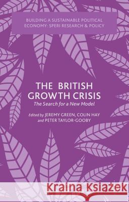 The British Growth Crisis: The Search for a New Model Green, J. 9781137441515 Palgrave MacMillan