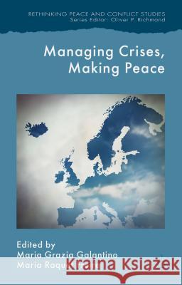 Managing Crises, Making Peace: Towards a Strategic EU Vision for Security and Defense Galantino, M. 9781137442246 Palgrave MacMillan
