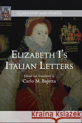 Elizabeth I's Italian Letters Carlo M. Bajetta 9781137442321 Palgrave MacMillan