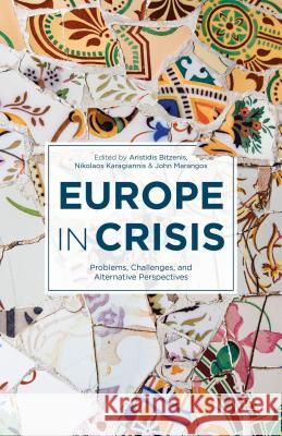 Europe in Crisis: Problems, Challenges, and Alternative Perspectives Bitzenis, A. 9781137442567 Palgrave MacMillan