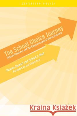 The School Choice Journey: School Vouchers and the Empowerment of Urban Families Stewart, T. 9781137442659 Palgrave MacMillan