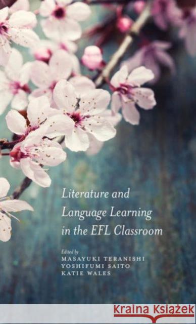 Literature and Language Learning in the Efl Classroom Teranishi, Masayuki 9781137443656