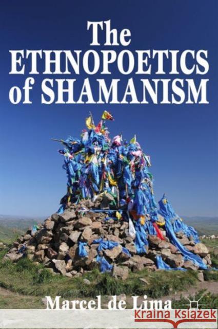 The Ethnopoetics of Shamanism Marcel D 9781137443687 Palgrave MacMillan