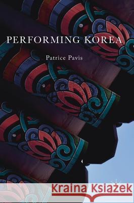 Performing Korea Patrice Pavis 9781137444905 Palgrave MacMillan