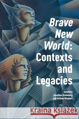 'Brave New World': Contexts and Legacies Nathan Waddell Jonathan Greenberg 9781137445407 Palgrave MacMillan