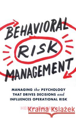 Behavioral Risk Management: Managing the Psychology That Drives Decisions and Influences Operational Risk Shefrin, Hersh 9781137445605