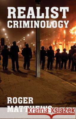 Realist Criminology Roger Matthews 9781137445698 Palgrave MacMillan
