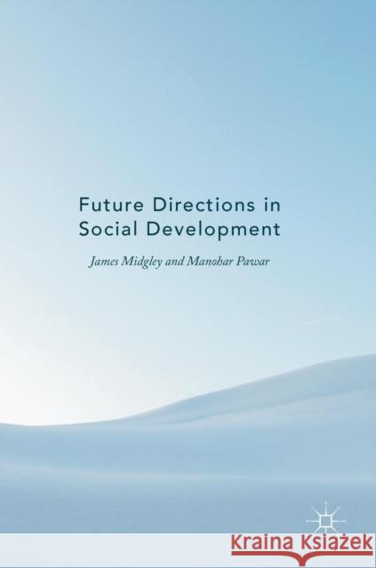 Future Directions in Social Development James Midgley Manohar Pawar 9781137445971 Palgrave MacMillan