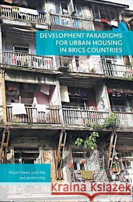 Development Paradigms for Urban Housing in Brics Countries Tiwari, Piyush 9781137446091