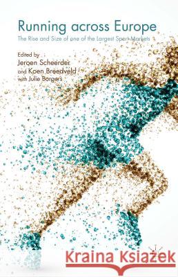 Running Across Europe: The Rise and Size of One of the Largest Sport Markets Scheerder, Jeroen 9781137446367 Palgrave MacMillan