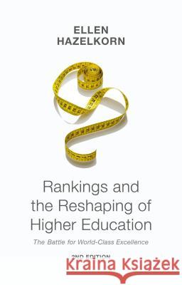 Rankings and the Reshaping of Higher Education: The Battle for World-Class Excellence Hazelkorn, Ellen 9781137446664 Palgrave MacMillan