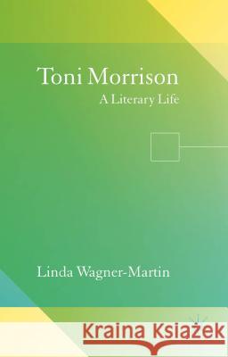 Toni Morrison : A Literary Life Linda, Prof Wagner-Martin 9781137446695 Palgrave MacMillan