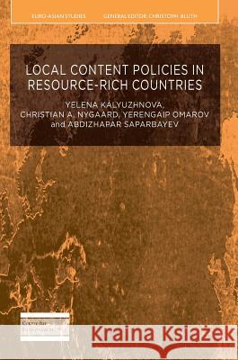 Local Content Policies in Resource-Rich Countries Kalyuzhnova, Yelena 9781137447852 Palgrave MacMillan