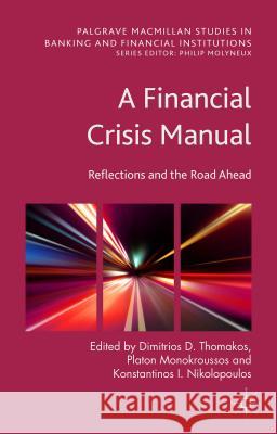 A Financial Crisis Manual: Reflections and the Road Ahead Thomakos, Dimitrios D. 9781137448293 Palgrave MacMillan