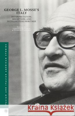 George L. Mosse's Italy: Interpretation, Reception, and Intellectual Heritage Benadusi, L. 9781137448507 Palgrave MacMillan