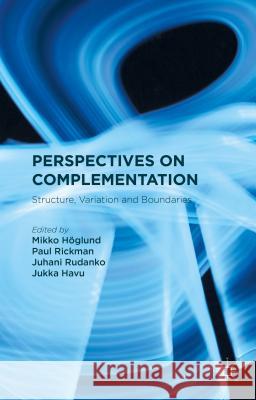 Perspectives on Complementation: Structure, Variation and Boundaries Höglund, M. 9781137450050 Palgrave MacMillan