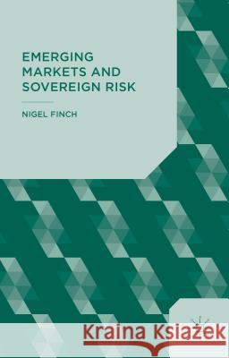 Emerging Markets and Sovereign Risk Nigel Finch 9781137450654 Palgrave MacMillan