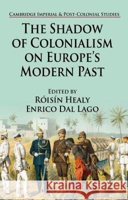 The Shadow of Colonialism on Europe's Modern Past Roisin Healy Enrico Da 9781137450746 Palgrave MacMillan
