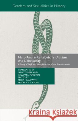 Marc-André Raffalovich's Uranism and Unisexuality: A Study of Different Manifestations of the Sexual Instinct Erber, Nancy 9781137451385 Palgrave MacMillan